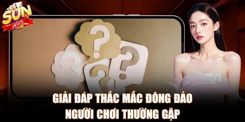 Giải đáp thắc mắc đông đảo người chơi thường gặp