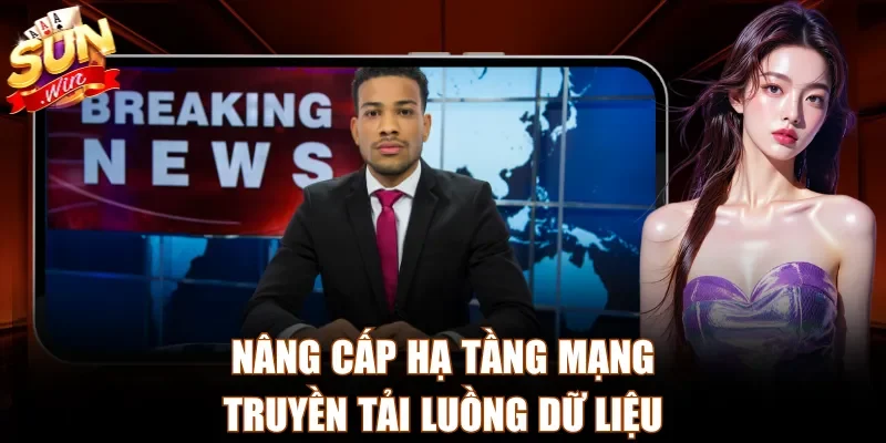 Nâng cấp hạ tầng mạng truyền tải luồng dữ liệu