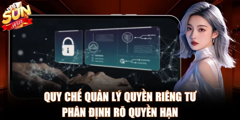 Quy chế quản lý quyền riêng tư phân định rõ quyền hạn