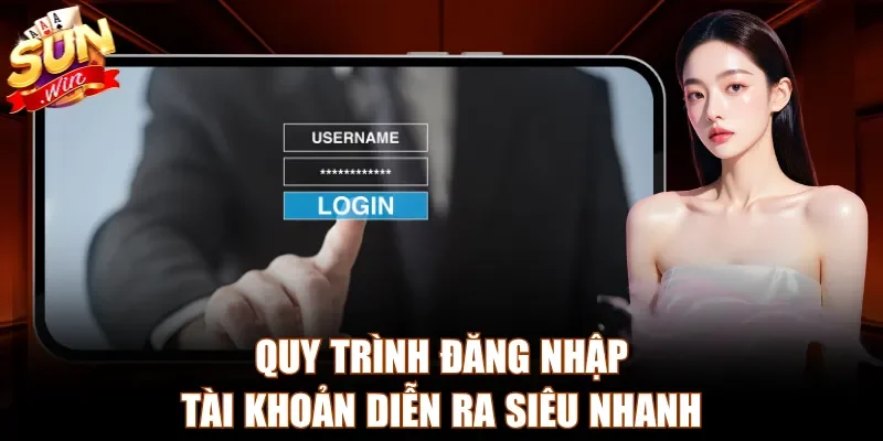 Quy trình đăng nhập tài khoản diễn ra siêu nhanh