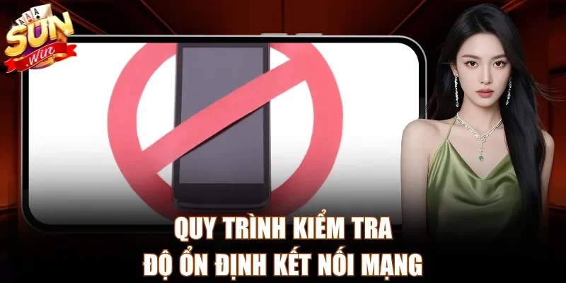 Quy trình kiểm tra độ ổn định kết nối mạng