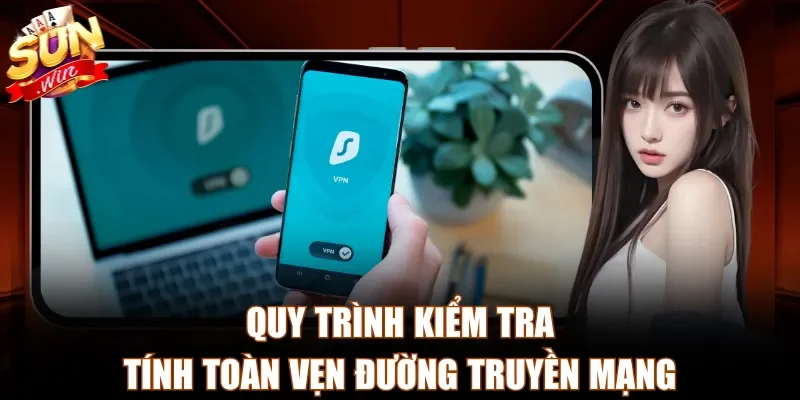 Quy trình kiểm tra tính toàn vẹn đường truyền mạng